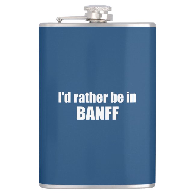 I'd Rather Be In Banff Canada Hip Flask (Front)