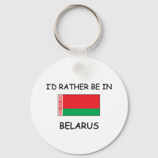 I'd rather be in Belarus Key Ring