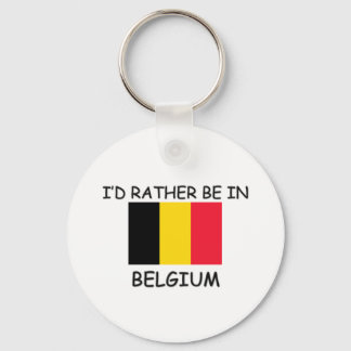 I'd rather be in Belgium Key Ring