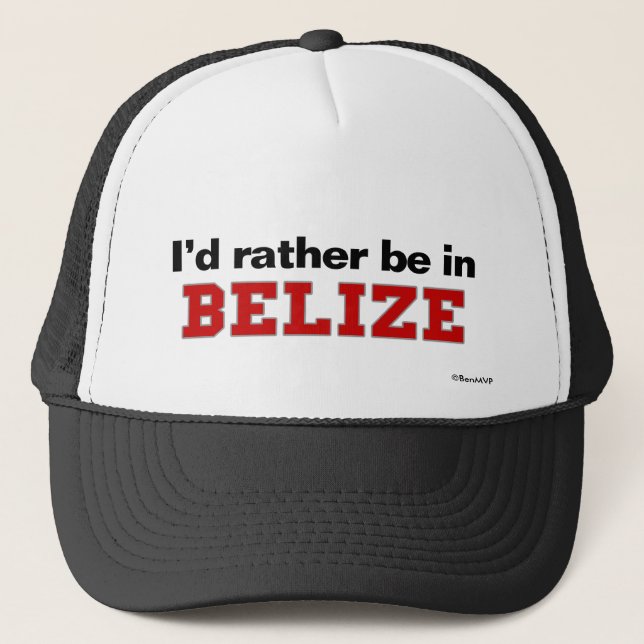 I'd Rather Be In Belise Trucker Hat (Front)