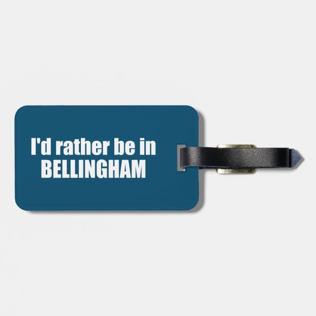 I'd Rather Be In Bellingham Washington  Luggage Tag (Back Horizontal)