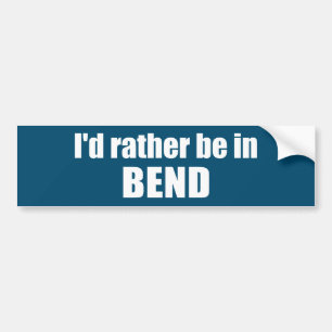 I'd Rather Be In Bend Oregon Bumper Sticker