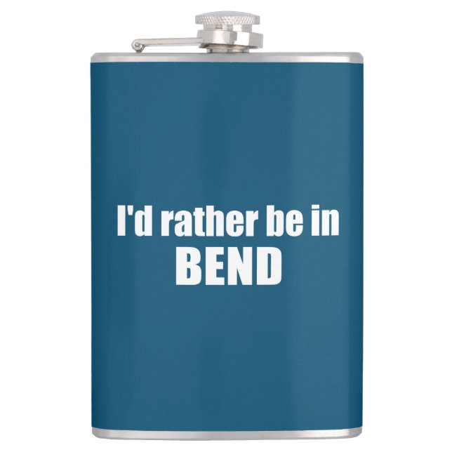 I'd Rather Be In Bend Oregon Hip Flask (Front)