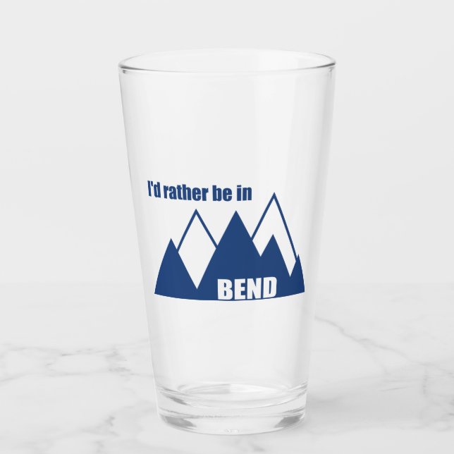 I'd Rather Be In Bend Oregon Mountain Glass (Front)