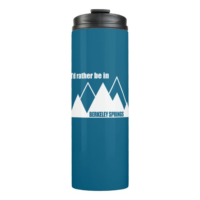 I'd Rather Be In Berkeley Springs Mountain Thermal Tumbler (Front)