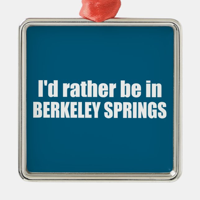 I'd Rather Be In Berkeley Springs West Virginia Metal Tree Decoration (Front)