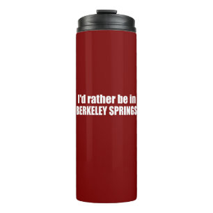I'd Rather Be In Berkeley Springs West Virginia Thermal Tumbler