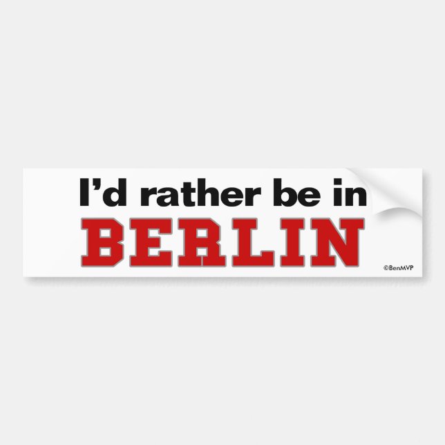 I'd Rather Be In Berlin Bumper Sticker (Front)