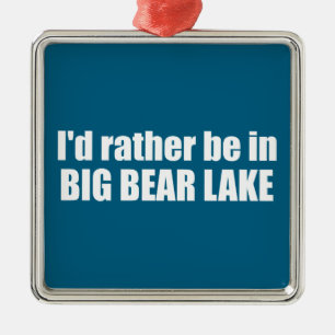 I'd Rather Be In Big Bear Lake California Metal Tree Decoration