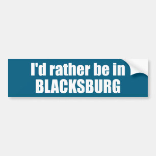 I'd Rather Be In Blacksburg Virginia Bumper Sticker