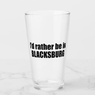 I'd Rather Be In Blacksburg Virginia Glass