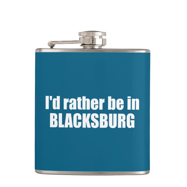 I'd Rather Be In Blacksburg Virginia Hip Flask (Front)