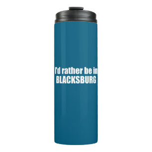 I'd Rather Be In Blacksburg Virginia Thermal Tumbler