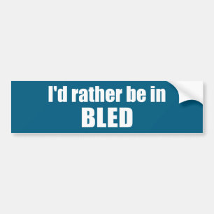 I'd Rather Be In Bled Slovenia Bumper Sticker