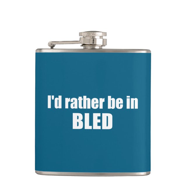 I'd Rather Be In Bled Slovenia Hip Flask (Front)