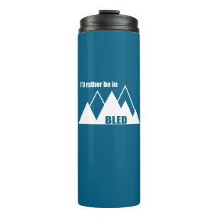 I'd Rather Be In Bled Slovenia Mountain Thermal Tumbler