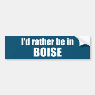 I'd Rather Be In Boise Idaho Bumper Sticker