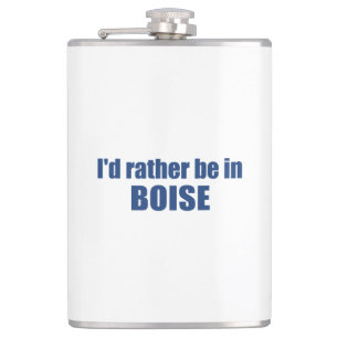 I'd Rather Be In Boise Idaho Hip Flask