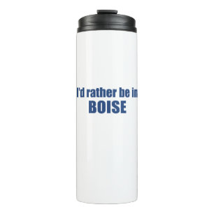 I'd Rather Be In Boise Idaho Thermal Tumbler