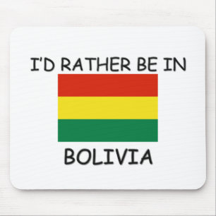 I'd rather be in Bolivia Mouse Mat