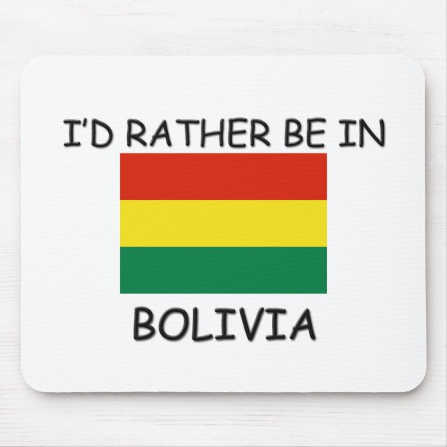 I'd rather be in Bolivia Mouse Mat (Front)