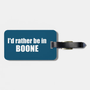 I'd Rather Be In Boone North Carolina Luggage Tag