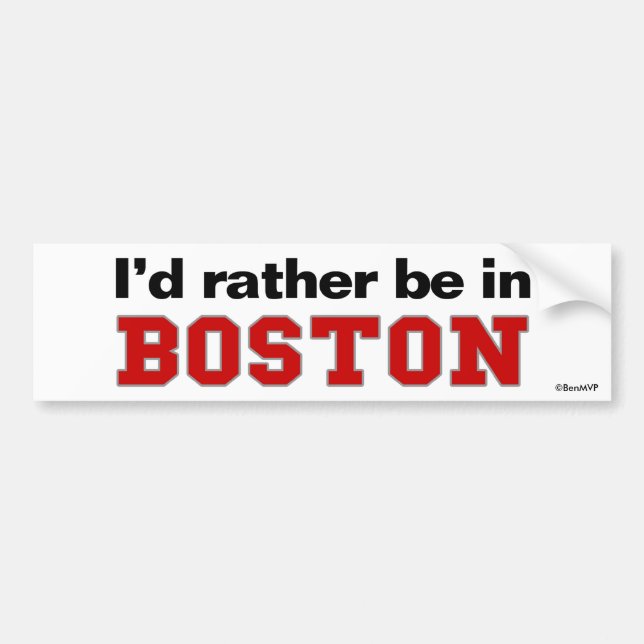I'd Rather Be In Boston Bumper Sticker (Front)