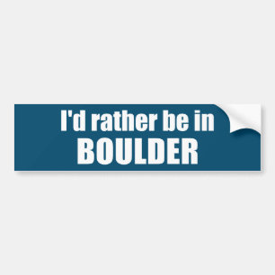 I'd Rather Be In Boulder Colorado Bumper Sticker
