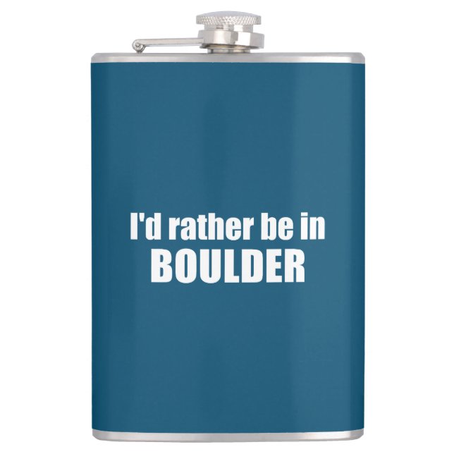 I'd Rather Be In Boulder Colorado Hip Flask (Front)