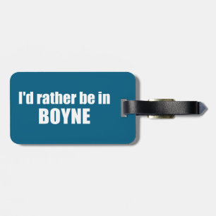 I'd Rather Be In Boyne Michigan Luggage Tag