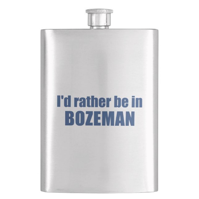 I'd Rather Be In Bozeman Montana Hip Flask (Front)