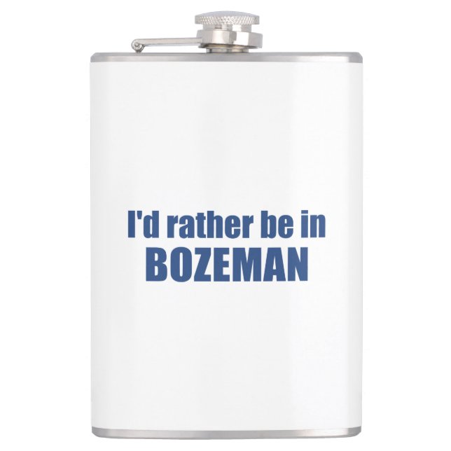 I'd Rather Be In Bozeman Montana Hip Flask (Front)