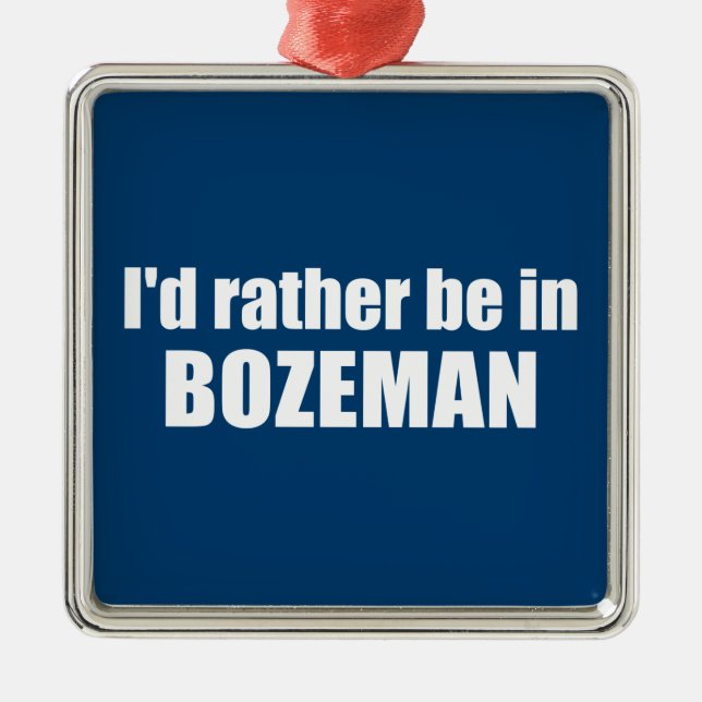 I'd Rather Be In Bozeman Montana Metal Tree Decoration (Front)