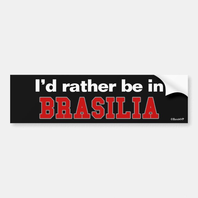 I'd Rather Be In Brasilia Bumper Sticker (Front)