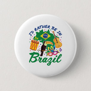 I'd Rather Be in Brazil Brazilian Travel Souvenir 6 Cm Round Badge