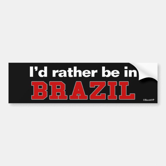I'd Rather Be In Brazil Bumper Sticker (Front)