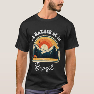 I'd Rather Be In Brazil Vintage Brazil Vacation T-Shirt