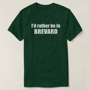 I'd Rather Be In Brevard North Carolina T-Shirt