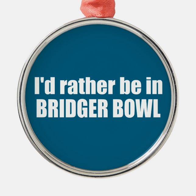 I'd Rather Be In Bridger Bowl Metal Tree Decoration (Front)
