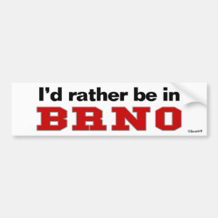 I'd Rather Be In Brno Bumper Sticker