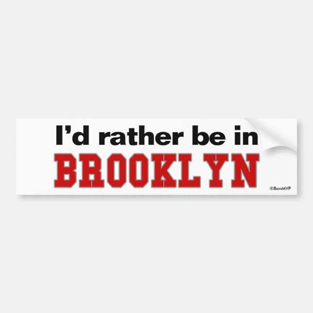 I'd Rather Be In Brooklyn Bumper Sticker (Front)