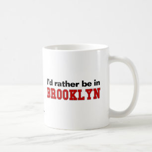 I'd Rather Be In Brooklyn Coffee Mug