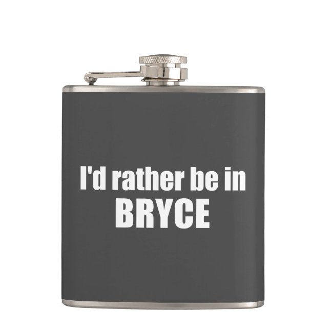I'd Rather Be In Bryce Canyon National Park Hip Flask (Front)