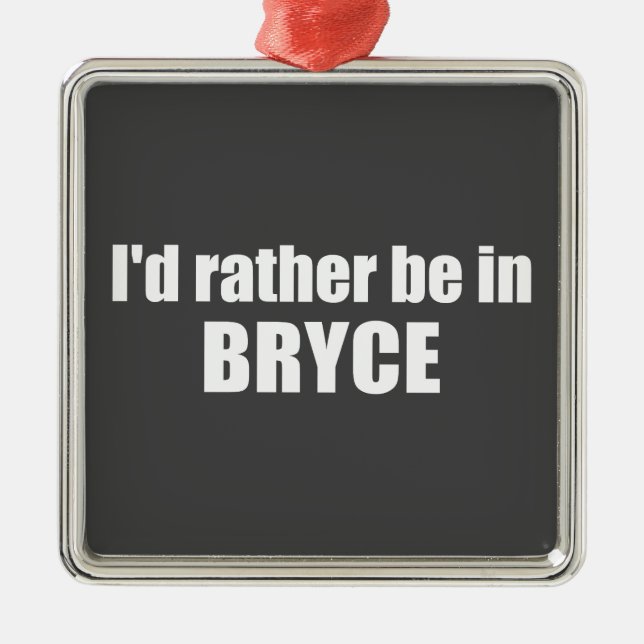 I'd Rather Be In Bryce Canyon National Park Metal Tree Decoration (Front)