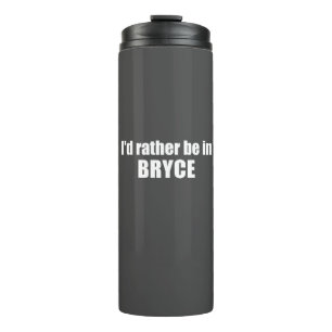 I'd Rather Be In Bryce Canyon National Park Thermal Tumbler