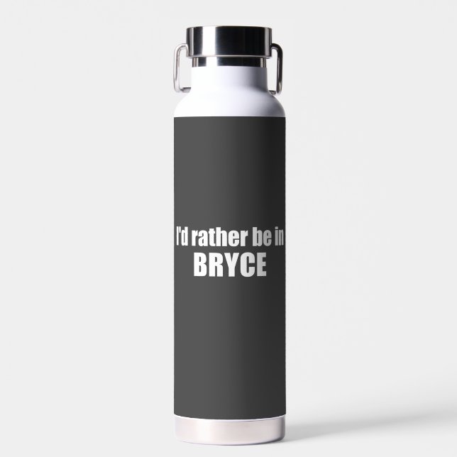 I'd Rather Be In Bryce Canyon National Park Water Bottle (Front)