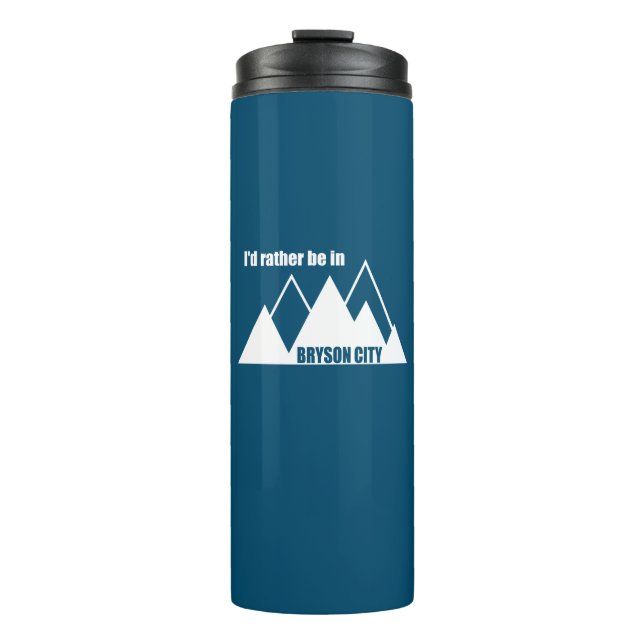 I'd Rather Be In Bryson City Mountain Thermal Tumbler (Front)