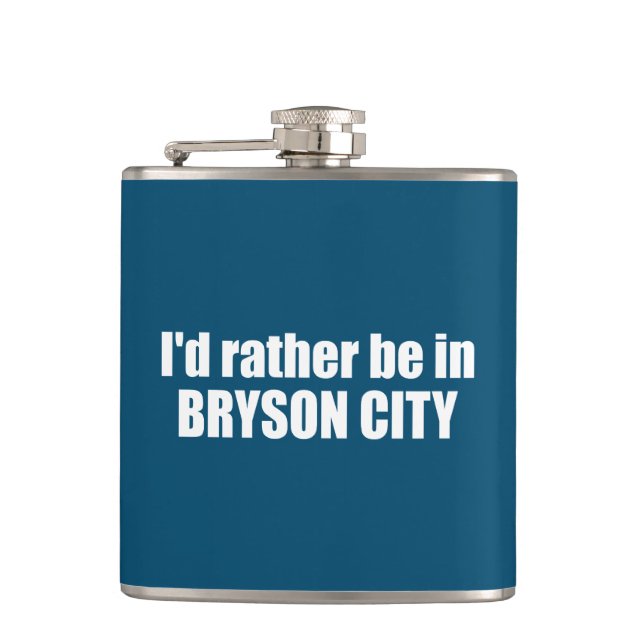 I'd Rather Be In Bryson City North Carolina Hip Flask (Front)