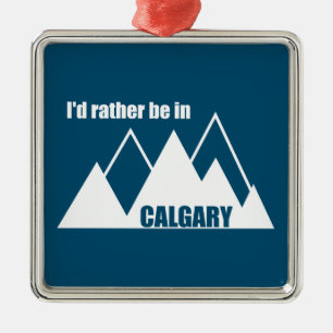 I'd Rather Be In Calgary Alberta Mountain Metal Tree Decoration