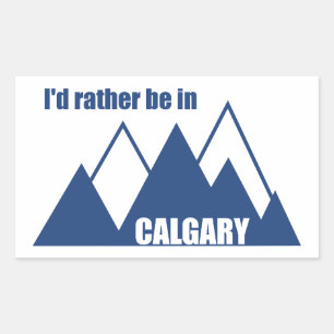 I'd Rather Be In Calgary Alberta Mountain Rectangular Sticker